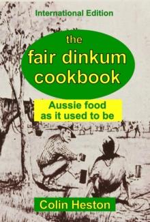 The Fair Dinkum Cookbook : Aussie food as it used to be