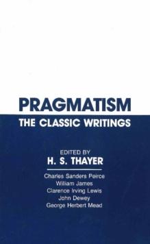 Pragmatism : The Classic Writings