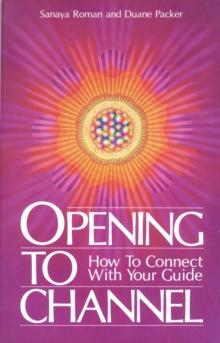 Opening to Channel : How to Connect with Your Guide