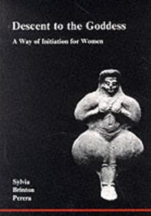 Descent to the Goddess : A Way of Initiation for Women