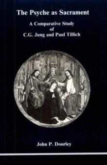 Psyche as Sacrament : A Comparative Study of C.G. Jung and Paul Tillich