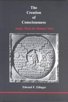 The Creation of Consciousness : Jung's Myth for Modern Man