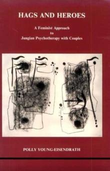 Hags and Heroes : A Feminist Approach to Jungian Therapy with Couples by Polly Young-Eisendrath