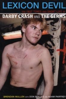 Lexicon Devil : The Short Life and Fast Times of Darby Crash and the Germs