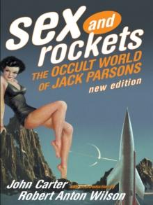 Sex And Rockets : The Occult World of Jack Parsons