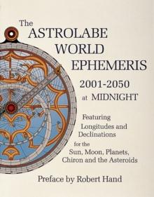 The Astrolabe World Ephemeris : 2001-2050 at Midnight