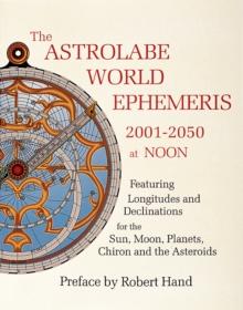 The Astrolabe World Ephemeris : 2001-2050 at Noon