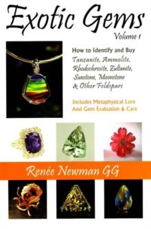 Exotic Gems : Volume 1 -- How to Identify & Buy Tanzanite, Ammolite, Rhodochrosite, Zultanite, Sunstone, Moonstone & Other Feldspars