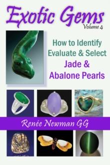 Exotic Gems : Volume 4 -- How to Identify, Evaluate & Select Jade & Abalone Pearls