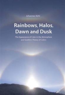 Rainbows, Halos, Dawn and Dusk : The Appearance of Color in the Atmosphere and Goethe's Theory of Colors