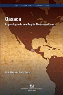 Oaxaca : Arqueologia de una Region Mesoamericana