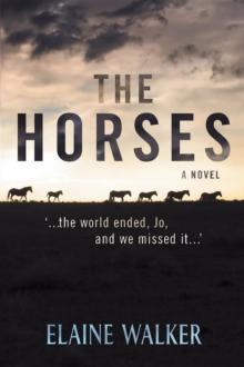 The Horses : '...the world ended, Jo, and we missed it...'