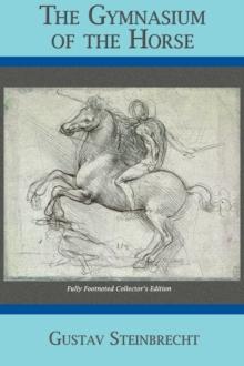 Gymnasium of the Horse : Completely Footnoted Collector's Edition