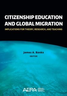 Citizenship Education and Global Migration : Implications for Theory, Research, and Teaching