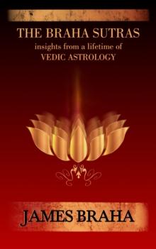 The Braha Sutras : Insights from a Lifetime of Vedic Astrology