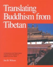 Translating Buddhism from Tibetan : An Introduction to the Tibetan Literary Language and the Translation of Buddhist Texts from Tibetan