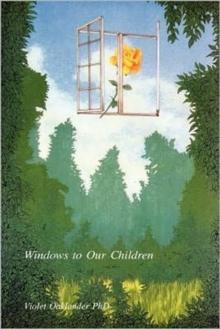 Windows To Our Children : Gestalt Therapy Approach To Children And Adolescents