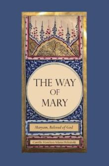 The Way of Mary : Maryam, Beloved of God