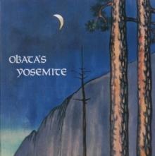 Obata's Yosemite : Art and Letters of Obata from His Trip to the High Sierra in 1927