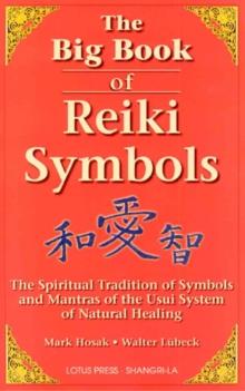 The Big Book Of Reiki Symbols : The Spiritual Transition of Symbols and Mantras of the Usui System of Natural Heali