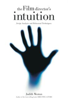 Film Director's Intuition : Script Analysis and Rehearsal Techniques