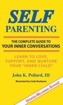 SELF-Parenting : The Complete Guide to Your Inner Conversations