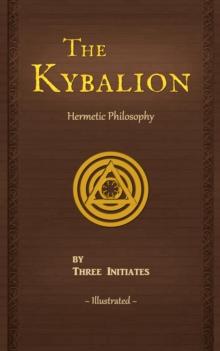 The Kybalion : A Study of The Hermetic Philosophy of Ancient Egypt and Greece