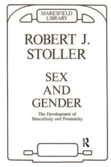 Sex and Gender : The Development of Masculinity and Femininity