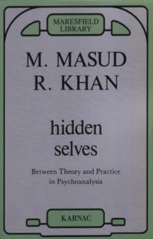 Hidden Selves : Between Theory and Practice in Psychoanalysis