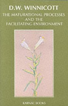 The Maturational Processes and the Facilitating Environment : Studies in the Theory of Emotional Development