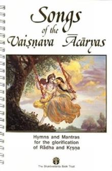 Songs Of The Vaisnava Acaryas : Hymns And Mantras For The Glorification Of The Supreme Sri Krishna