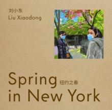 Liu Xiaodong : Spring in New York