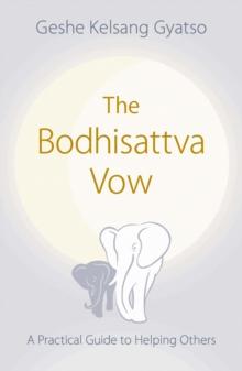 The Bodhisattva Vow : A Practical Guide to Helping Others