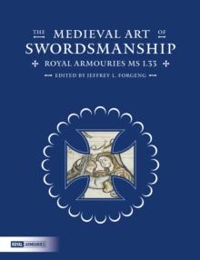 The Medieval Art of Swordsmanship : Royal Armouries MS I.33