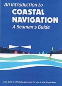 An Introduction to Coastal Navigation : A Seaman's Guide