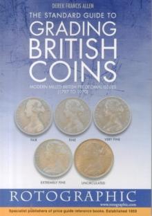 The Standard Guide to Grading British Coins : Modern Milled British Pre-Decimal Issues (1797 to 1970)