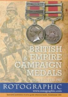 British and Empire Campaign Medals : 1793 to 1902 V. 1