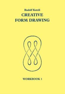 Creative Form Drawing: Workbook 1