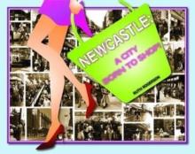 Newcastle : A City Born to Shop