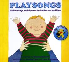 Playsongs : Action Songs and Rhymes for Babies and Toddlers