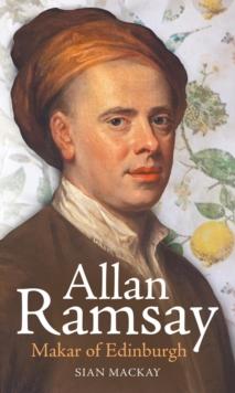 Allan Ramsay : Makar of Edinburgh