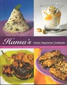 Hansa's Indian Vegetarian Cookbook : Popular Recipes from Hansa's Gujarati Restaurant