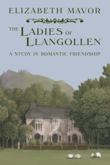 The Ladies of Llangollen : A Study in Romantic Friendship