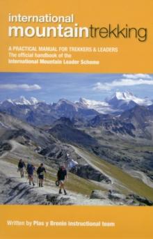 International Mountain Trekking : A Practical Manual for Trekkers & Leaders