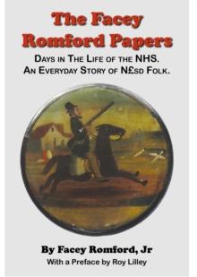 The Facey Romford Papers. Days in The Life of the NHS : An Everyday Story of NGBPsd Folk.