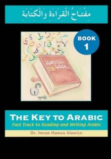 The Key to Arabic : Fast Track to Reading and Writing Arabic Bk. 1