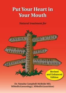 Put Your Heart in Your Mouth : Natural Treatment for Atherosclerosis, Angina, Heart Attack, High Blood Pressure, Stroke, Arrhythmia, Peripheral Vascular Disease