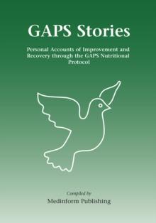 GAPS Stories : Personal Accounts of Improvement and Recovery Through the GAPS Nutritional Protocol