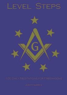 Level Steps: 100 Daily Meditations for Freemasons