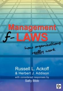 Management F-laws : How Organizations Really Work